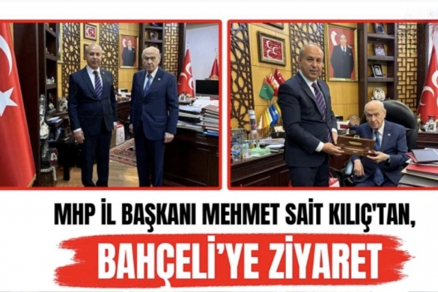 MHP İl Başkanı Mehmet Sait Kılıç'tan, Bahçeli’ye Ziyaret