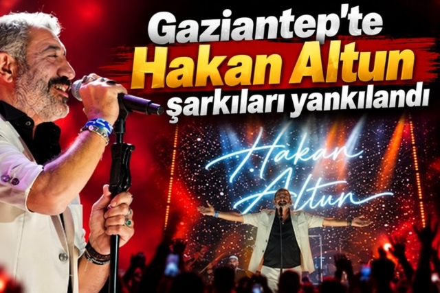 Gaziantep'te Hakan Altun şarkıları yankılandı